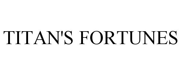 Trademark Logo TITAN'S FORTUNES