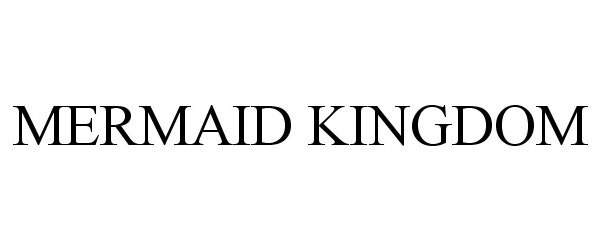 Trademark Logo MERMAID KINGDOM
