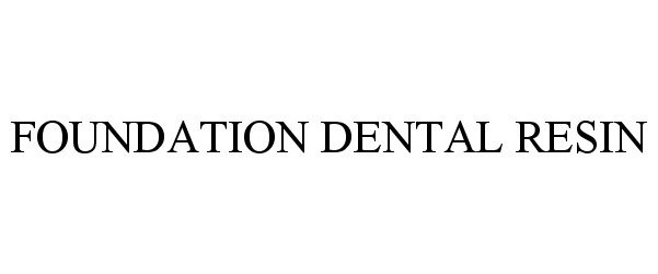 Trademark Logo FOUNDATION DENTAL RESIN
