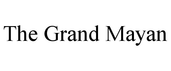 Trademark Logo THE GRAND MAYAN