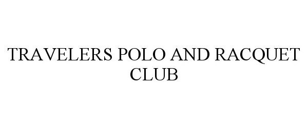  TRAVELERS POLO AND RACQUET CLUB