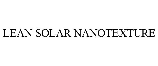 Trademark Logo LEAN SOLAR NANOTEXTURE