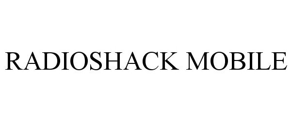 Trademark Logo RADIOSHACK MOBILE