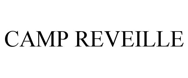 Trademark Logo CAMP REVEILLE