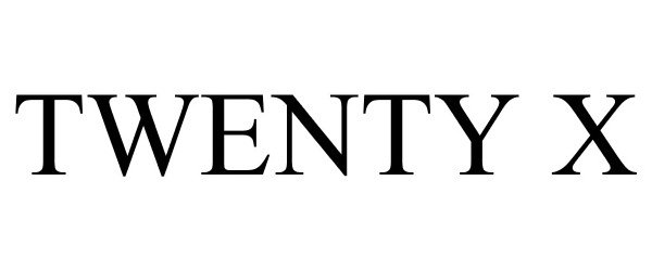 Trademark Logo TWENTY X