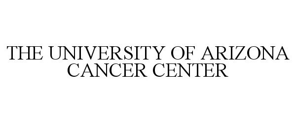  THE UNIVERSITY OF ARIZONA CANCER CENTER