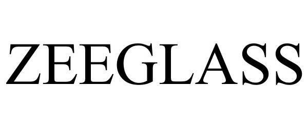 Trademark Logo ZEEGLASS