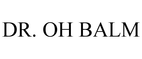 Trademark Logo DR. OH BALM