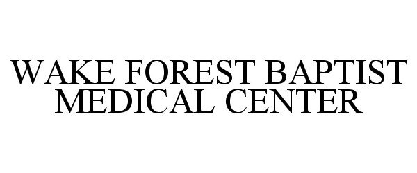  WAKE FOREST BAPTIST MEDICAL CENTER