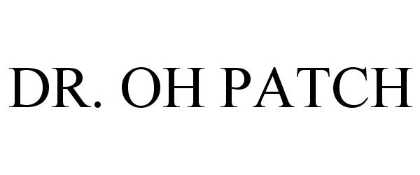 Trademark Logo DR. OH PATCH