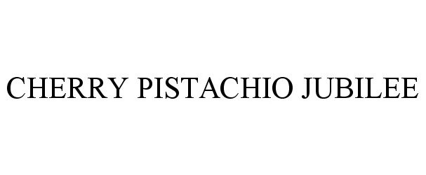 Trademark Logo CHERRY PISTACHIO JUBILEE