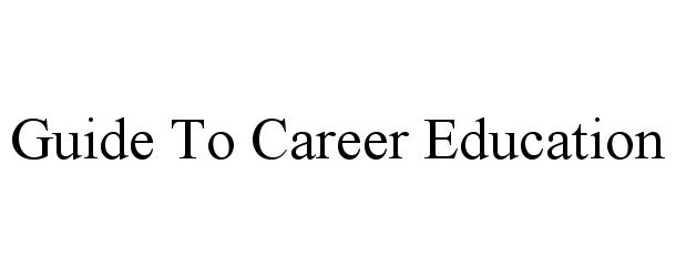 Trademark Logo GUIDE TO CAREER EDUCATION