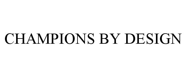  CHAMPIONS BY DESIGN
