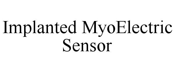 Trademark Logo IMPLANTED MYOELECTRIC SENSOR