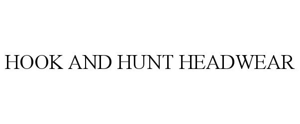 Trademark Logo HOOK AND HUNT HEADWEAR