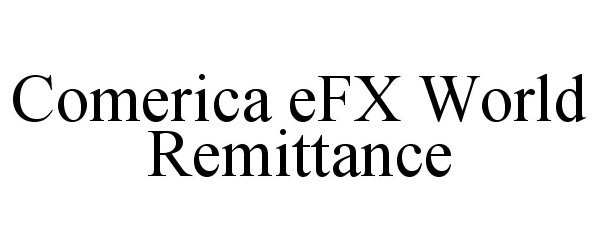  COMERICA EFX WORLD REMITTANCE