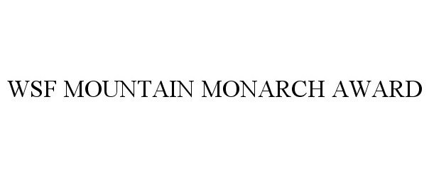 Trademark Logo WSF MOUNTAIN MONARCH AWARD