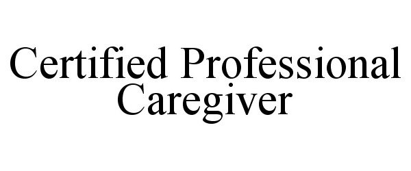  CERTIFIED PROFESSIONAL CAREGIVER