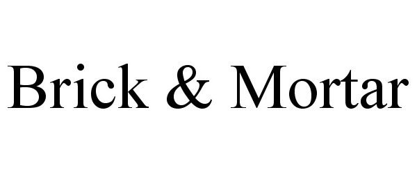 Trademark Logo BRICK &amp; MORTAR