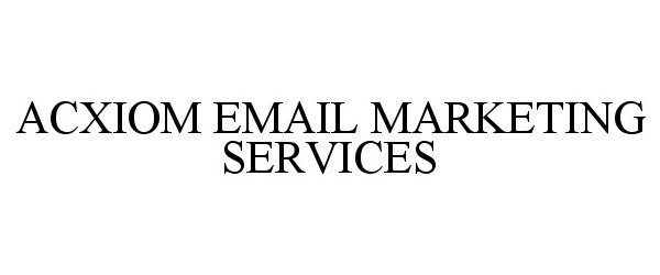 Trademark Logo ACXIOM EMAIL MARKETING SERVICES