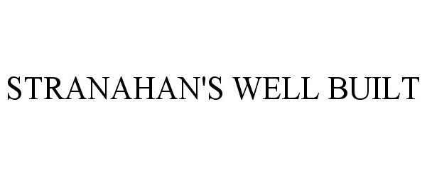 Trademark Logo STRANAHAN'S WELL BUILT