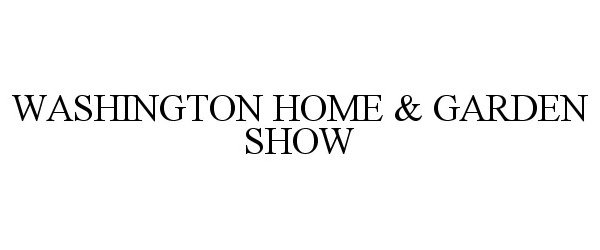 Trademark Logo WASHINGTON HOME &amp; GARDEN SHOW