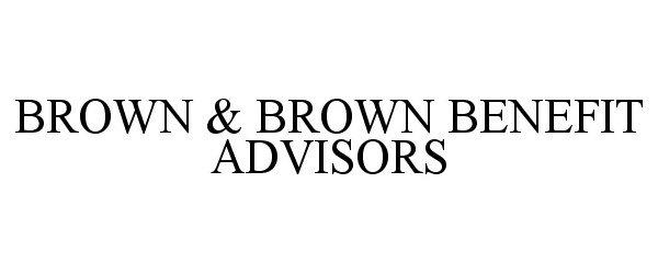 Trademark Logo BROWN &amp; BROWN BENEFIT ADVISORS