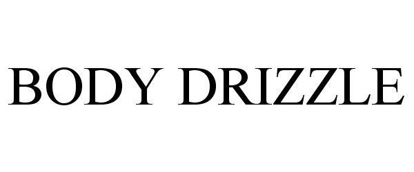 Trademark Logo BODY DRIZZLE