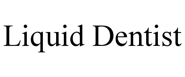 Trademark Logo LIQUID DENTIST