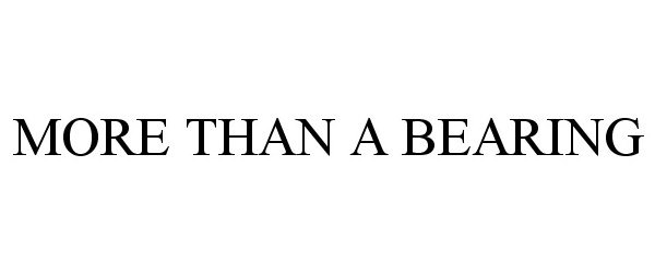 Trademark Logo MORE THAN A BEARING