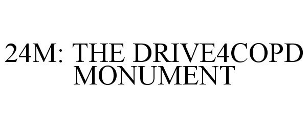  24M: THE DRIVE4COPD MONUMENT