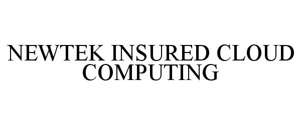 Trademark Logo NEWTEK INSURED CLOUD COMPUTING