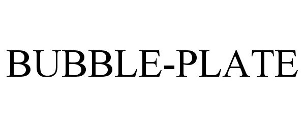 Trademark Logo BUBBLE-PLATE