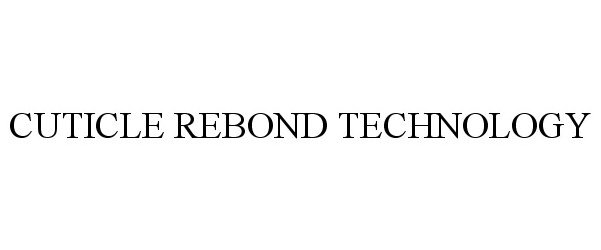 Trademark Logo CUTICLE REBOND TECHNOLOGY