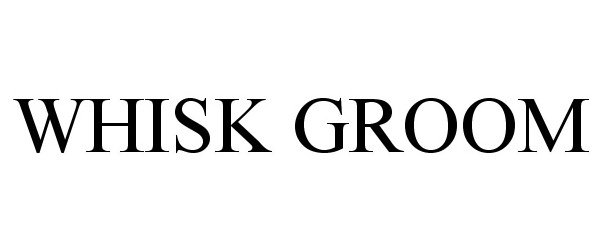 Trademark Logo WHISK GROOM