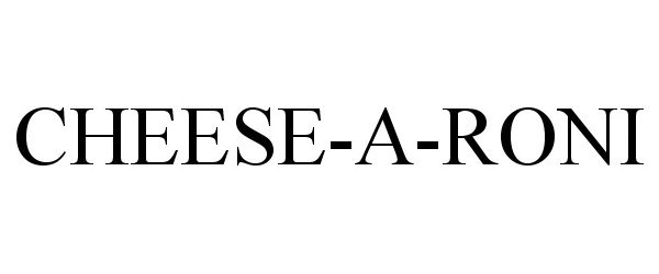 Trademark Logo CHEESE-A-RONI
