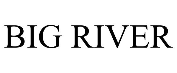 Trademark Logo BIG RIVER