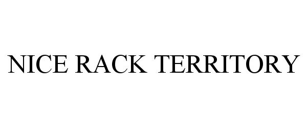 Trademark Logo NICE RACK TERRITORY