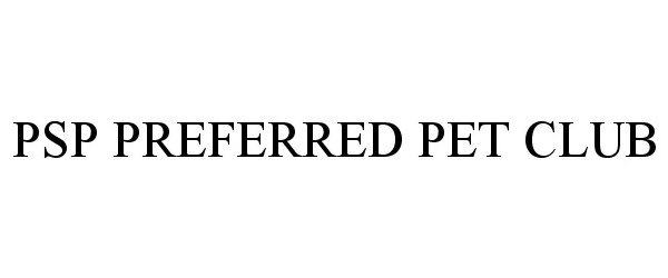 Trademark Logo PSP PREFERRED PET CLUB