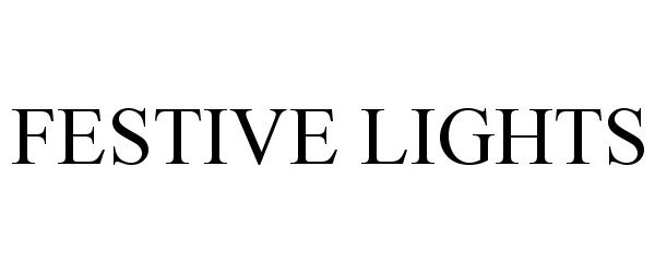 Trademark Logo FESTIVE LIGHTS