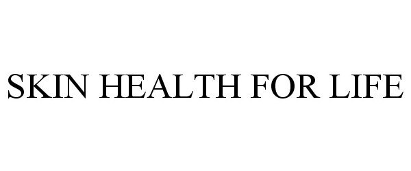 Trademark Logo SKIN HEALTH FOR LIFE