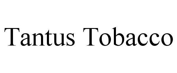 Trademark Logo TANTUS TOBACCO