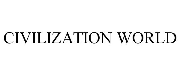 Trademark Logo CIVILIZATION WORLD