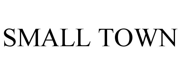 Trademark Logo SMALL TOWN