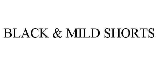  BLACK &amp; MILD SHORTS
