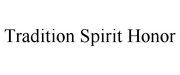  TRADITION SPIRIT HONOR