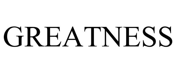 Trademark Logo GREATNESS