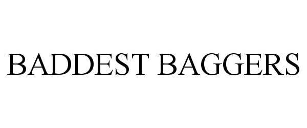 Trademark Logo BADDEST BAGGERS