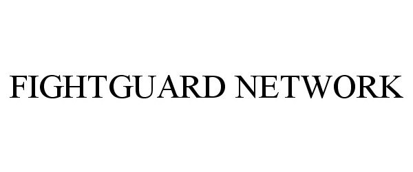 Trademark Logo FIGHTGUARD NETWORK