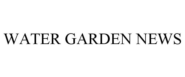 Trademark Logo WATER GARDEN NEWS